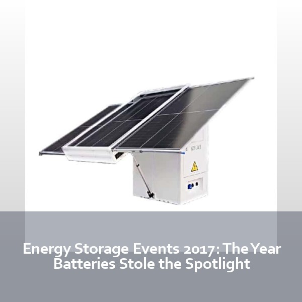 Energy Storage Events 2017: The Year Batteries Stole the Spotlight